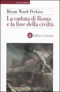 Copertina di La caduta di Roma e la fine della civiltà